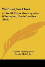 Wilmington Flora af Thomas Fanning Wood