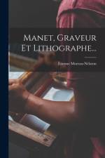 Manet, Graveur Et Lithographe... af Étienne Moreau-Nélaton