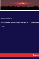 Geschichte der französischen Litteratur im 17. Jahrhundert af Ferdinand Lotheissen
