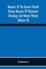 Memoirs Of The Bernice Pauahi Bishop Museum Of Polynesian Ethnology And Natural History (Volume Vi) af Unknown