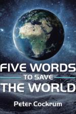 Five Words to Save the World af Peter Cockrum