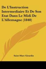 De L'Instruction Intermediaire Et De Son Etat Dans Le Midi De L'Allemagne (1840) af Saint-Marc Girardin
