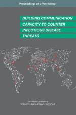 Building Communication Capacity to Counter Infectious Disease Threats: Proceedings of a Workshop af National Academies Of Sciences Engineeri