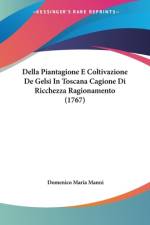 Della Piantagione E Coltivazione De Gelsi In Toscana Cagione Di Ricchezza Ragionamento (1767) af Domenico Maria Manni