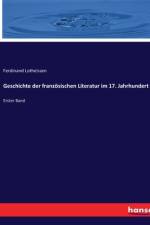 Geschichte der französischen Literatur im 17. Jahrhundert af Ferdinand Lotheissen