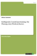Kräftigendes Ganzkörpertraining. Die Planung eines Workout-Kurses af Alessa Jaumann