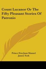 Count Lucanor Or The Fifty Pleasant Stories Of Patronio af Prince Don Juan Manuel
