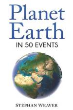 Planet Earth in 50 Events af Stephan Weaver
