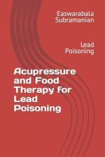 Acupressure and Food Therapy for Lead Poisoning af Easwarabala Subramanian