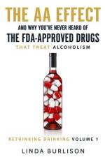 AA Effect & Why You've Never Heard of the FDA-Approved Drugs that Treat Alco af Burlison Linda Burlison