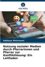 Nutzung sozialer Medien durch Pfarrerinnen und Pfarrer zur Konfliktlösung: Ein Leitfaden af Adebayo Afolaranmi
