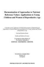 Harmonization of Approaches to Nutrient Reference Values: Applications to Young Children and Women of Reproductive Age af National Academies Of Sciences Engineeri