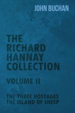 The Richard Hannay Collection - Volume II - The Three Hostages, The Island of Sheep af John Buchan