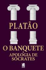 O Banquete & Apologia de Sócrates af Platão Platão