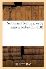 Sensuiuent les miracles de saincte barbe par lesquelz appert que nulz qui aient vraye devotion af collectif