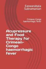 Acupressure and Food Therapy for Crimean-Congo haemorrhagic fever af Easwarabala Subramanian