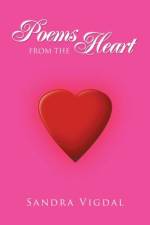 POEMS FROM THE HEART af Vigdal Sandra Vigdal