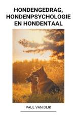 Hondengedrag, Hondenpsychologie en Hondentaal af Paul van Dijk