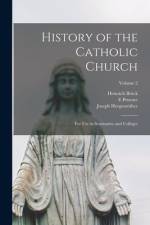 History of the Catholic Church: For Use in Seminaries and Colleges; Volume 2 af Heinrich Bruck