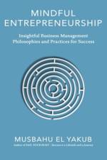 Mindful Entrepreneurship: Insightful Business Management Philosophies and Practices for Success af Musbahu Elyakub