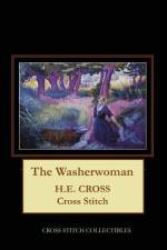 THE WASHERWOMAN: H.E. CROSS CROSS STITCH af Kathleen George