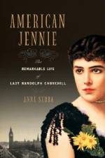 American Jennie: The Remarkable Life of Lady Randolph Churchill af Anne Sebba