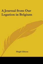 A Journal from Our Legation in Belgium af Hugh Gibson
