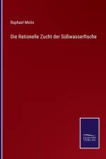 Die Rationelle Zucht der Süßwasserfische af Raphael Molin