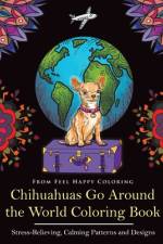 Chihuahuas Go Around the World Coloring Book af Feel Happy Coloring