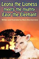 Leona the Lioness Meets the Mighty Egor the Elephant af Maria Bourbonniere