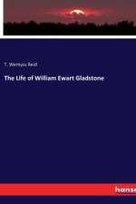 The Life of William Ewart Gladstone af T. Wemyss Reid