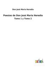 Poesias de Don Jose Maria Heredia af Don Jose Maria Heredia