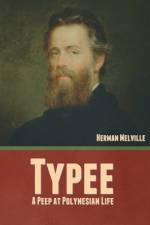 Typee: A Peep at Polynesian Life af Herman Melville