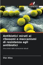 Antibiotici mirati ai ribosomi e meccanismi di resistenza agli antibiotici af Ülar Allas
