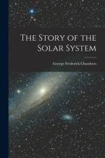 The Story of the Solar System af George Frederick Chambers