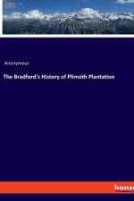 The Bradford's History of Plimoth Plantation af Anonymous