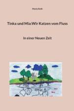 Tinka und Mia:Wir Katzen vom Fluss af Maria Roth