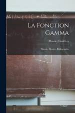 La Fonction Gamma: Théorie, Histoire, Bibliographie af Maurice Godefroy