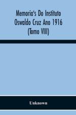 Memoria'S Do Instituto Oswaldo Cruz Ano 1916 (Tomo Viii) af Unknown