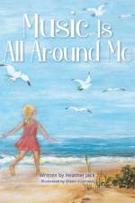 Music Is All Around Me af Heather Jack