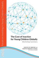 The Cost of Inaction for Young Children Globally: Workshop Summary af National Research Council