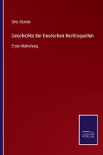 Geschichte der Deutschen Rechtsquellen af Otto Stobbe