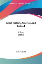 Great Britain, America And Ireland af Goldwin Smith