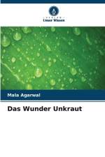 Das Wunder Unkraut af Mala Agarwal