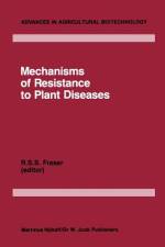 Mechanisms of Resistance to Plant Diseases af R. S. Fraser