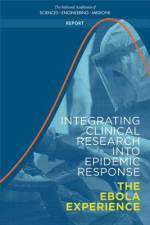 Integrating Clinical Research Into Epidemic Response: The Ebola Experience af National Academies Of Sciences Engineeri