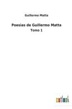 Poesias de Guillermo Matta af Guillermo Matta