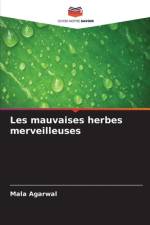 Les mauvaises herbes merveilleuses af Mala Agarwal
