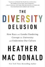 The Diversity Delusion: How Race and Gender Pandering Corrupt the University and Undermine Our Culture af Heather Mac Donald