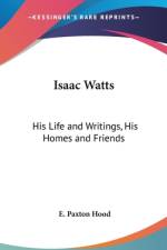 Isaac Watts af E. Paxton Hood